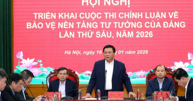 Triển khai “Cuộc thi chính luận về bảo vệ nền tảng tư tưởng của Đảng lần thứ Sáu, năm 2026”