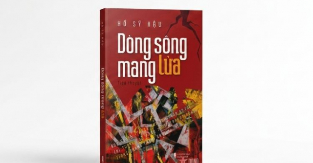 Cảm hứng lãng mạn cách mạng trong tiểu thuyết “Dòng sông mang lửa” của Thiếu tướng, nhà văn Hồ Sỹ Hậu 